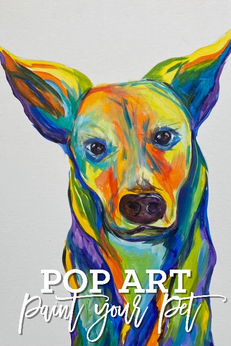 Pop Art Paint Your Pet ( Submit Photo by  4/18/24)