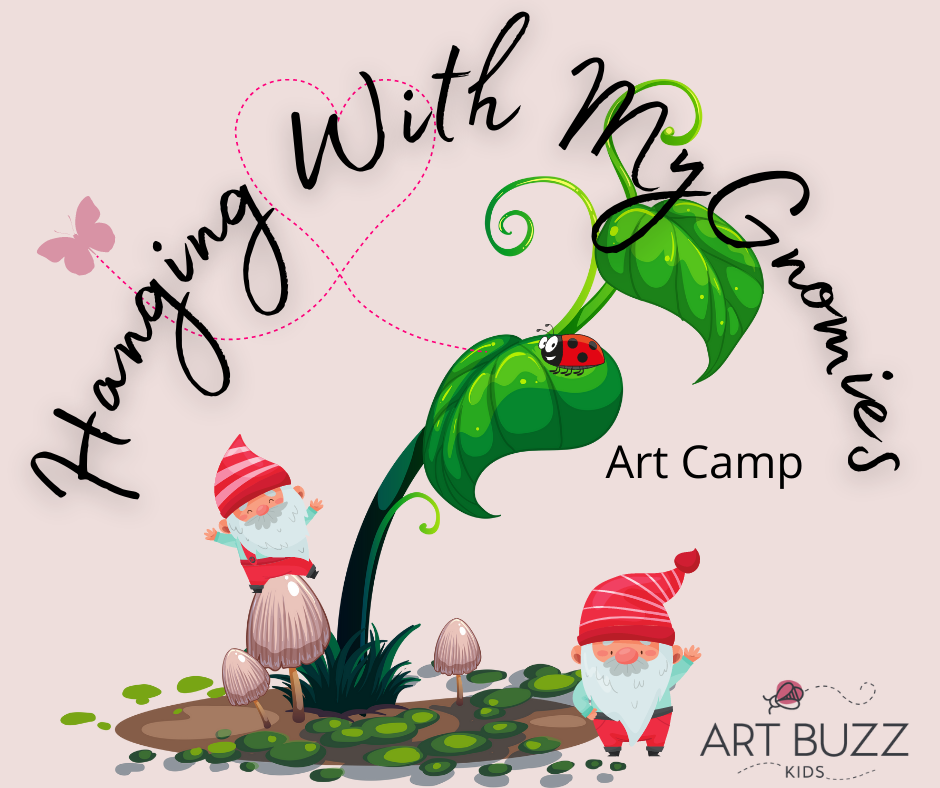 "Hanging with my Gnomies" Art Buzz Kids Spring Break Camp