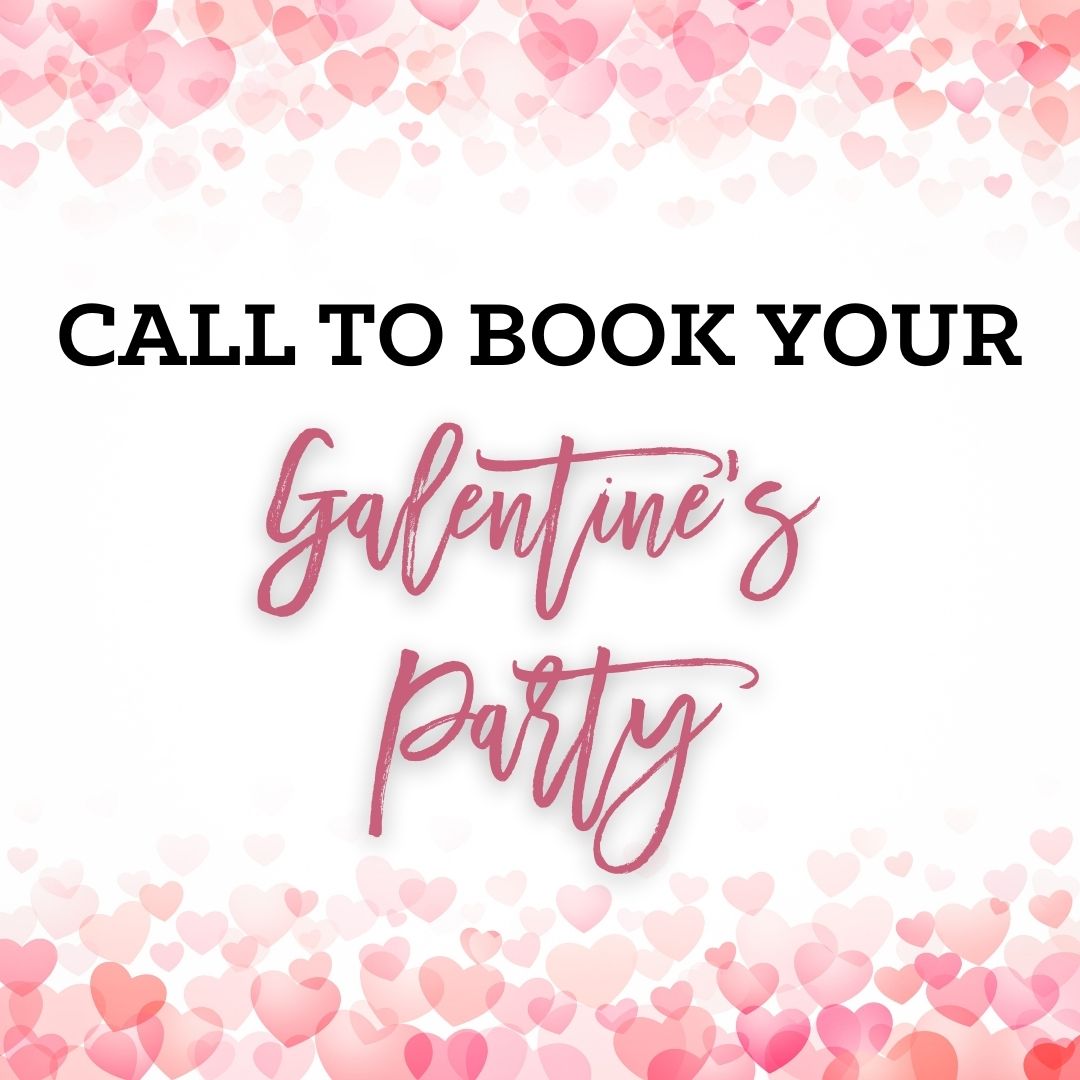 Call to book your Galentine's Party!