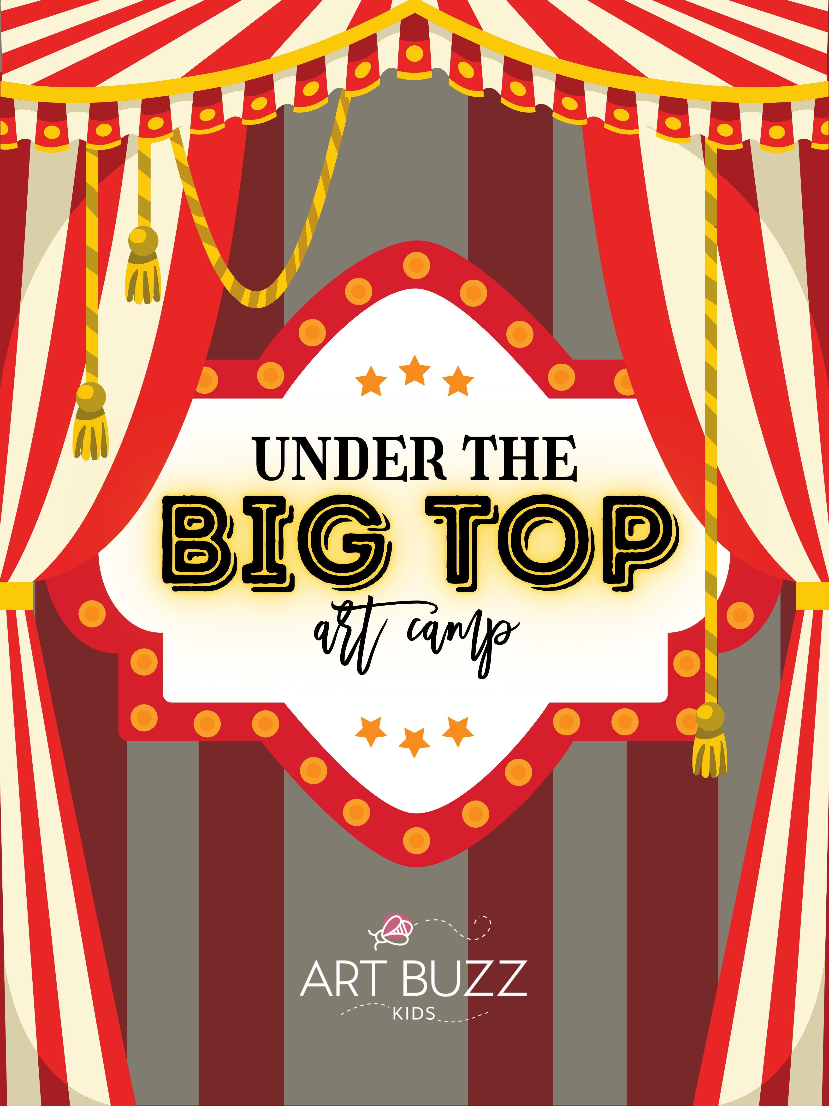 Under the Big Top Circus Kids Art Camp | July 15th-19th 10am-2:00pm