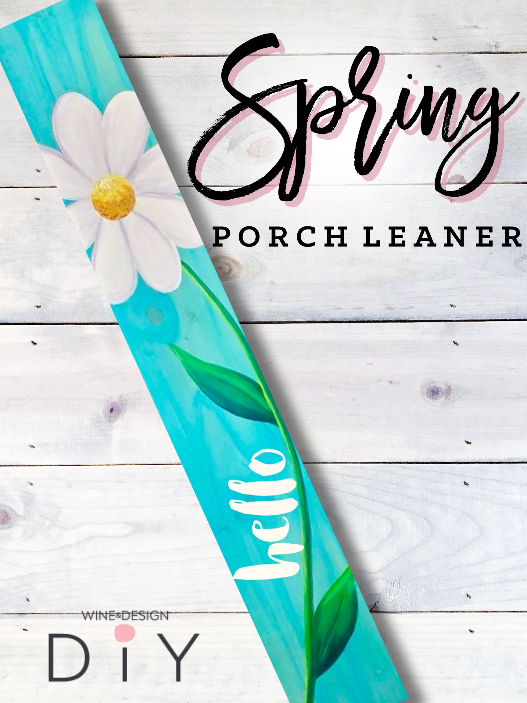 DIY: Porch Leaners *Create Your Own Design or Use Our Daisy Design