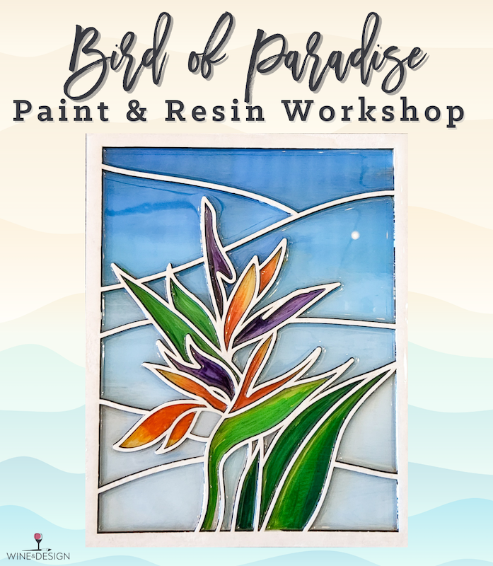 NEW! Bird of Paradise Paint + Resin Workshop