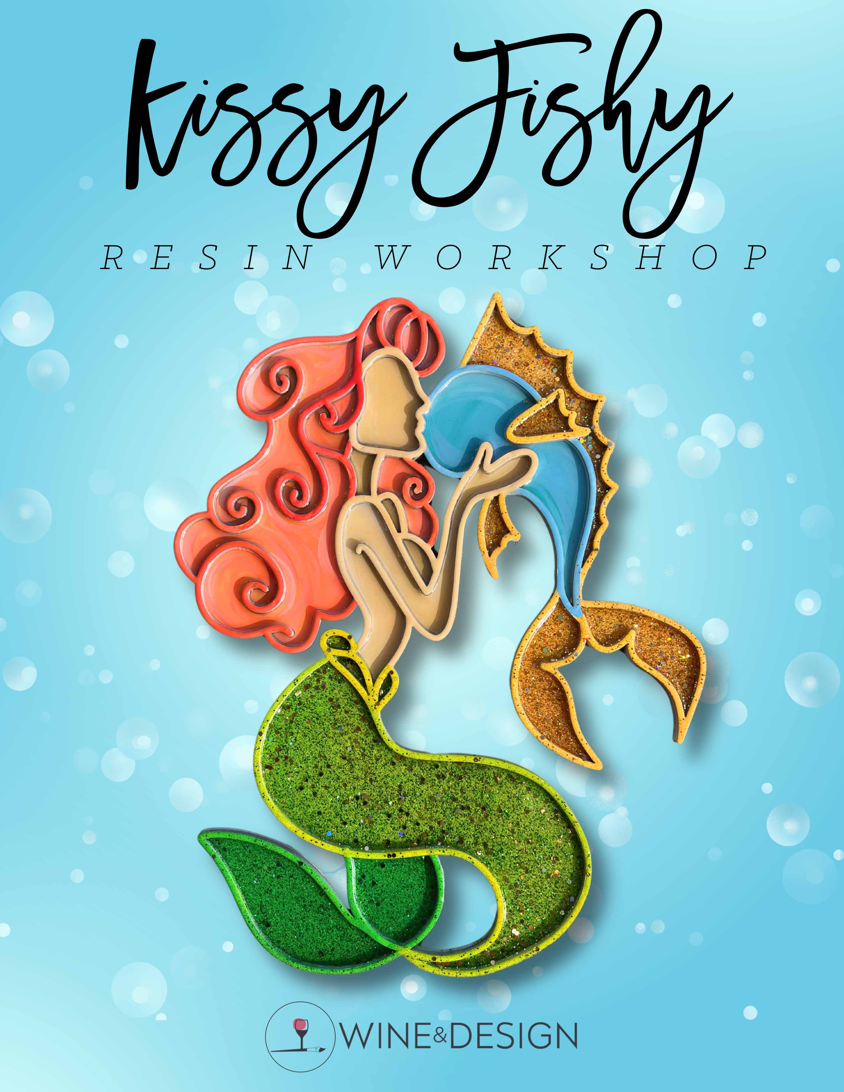 Kissy Fishy Resin Workshop