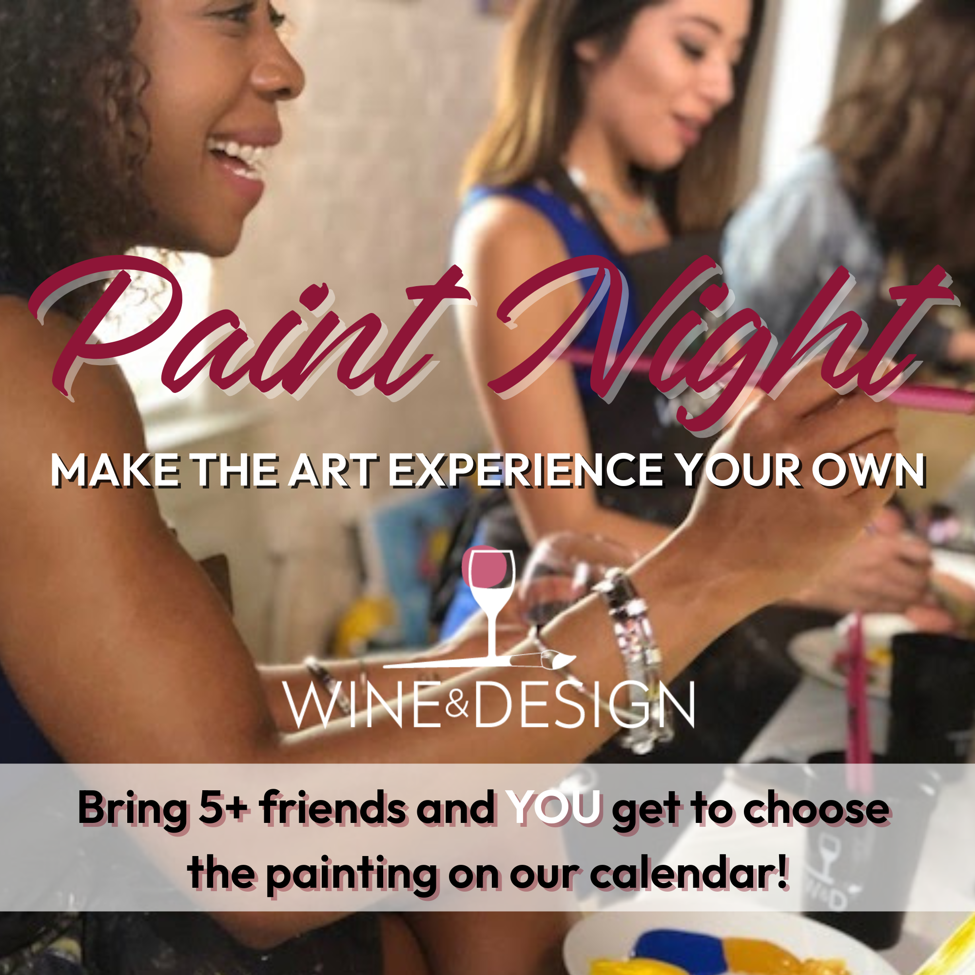 Bring 5+ Friends and YOU Choose the Painting on Our Calendar!