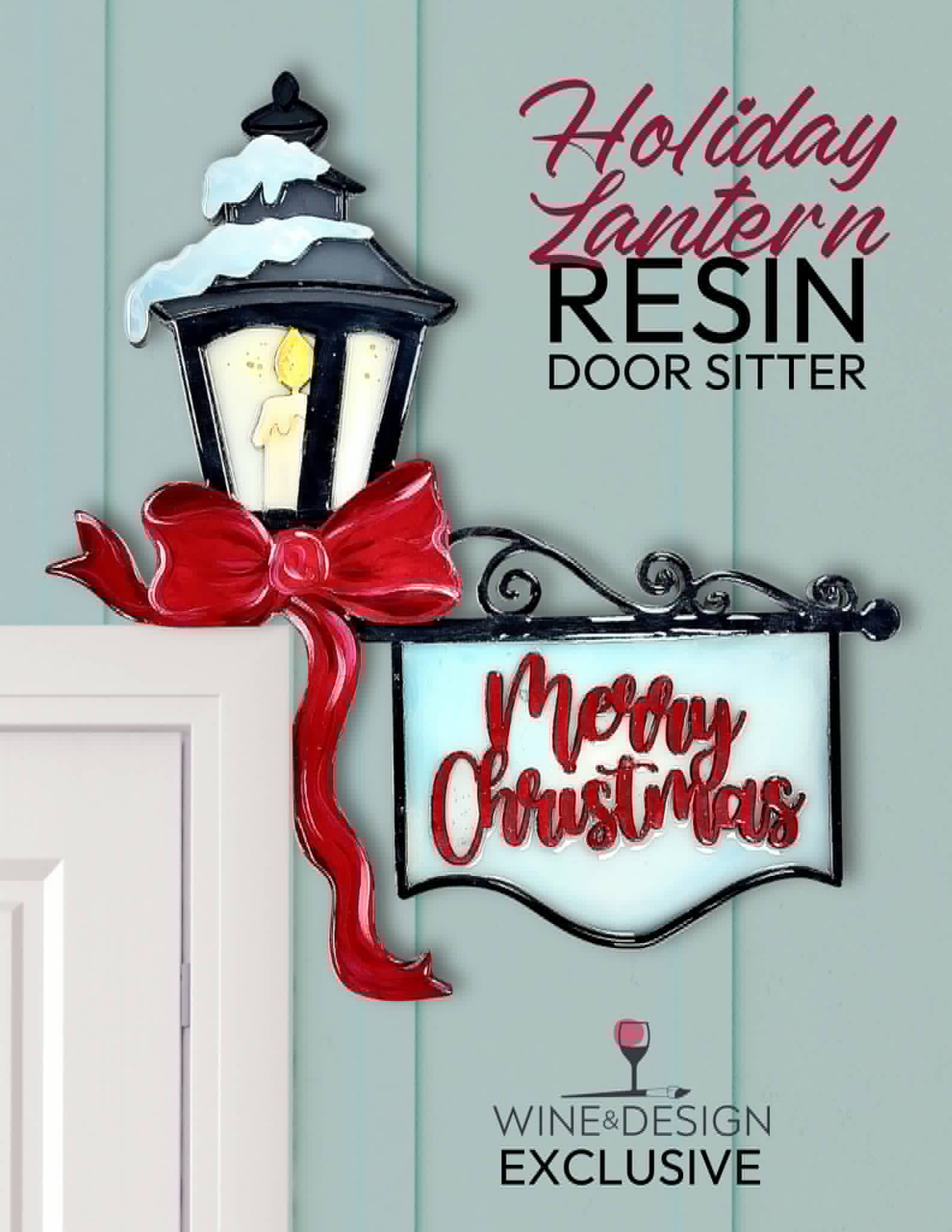 NEW RESIN WORKSHOP! One-Time Project:  Holiday Lantern Door Sitter! - A step by step art Experience!