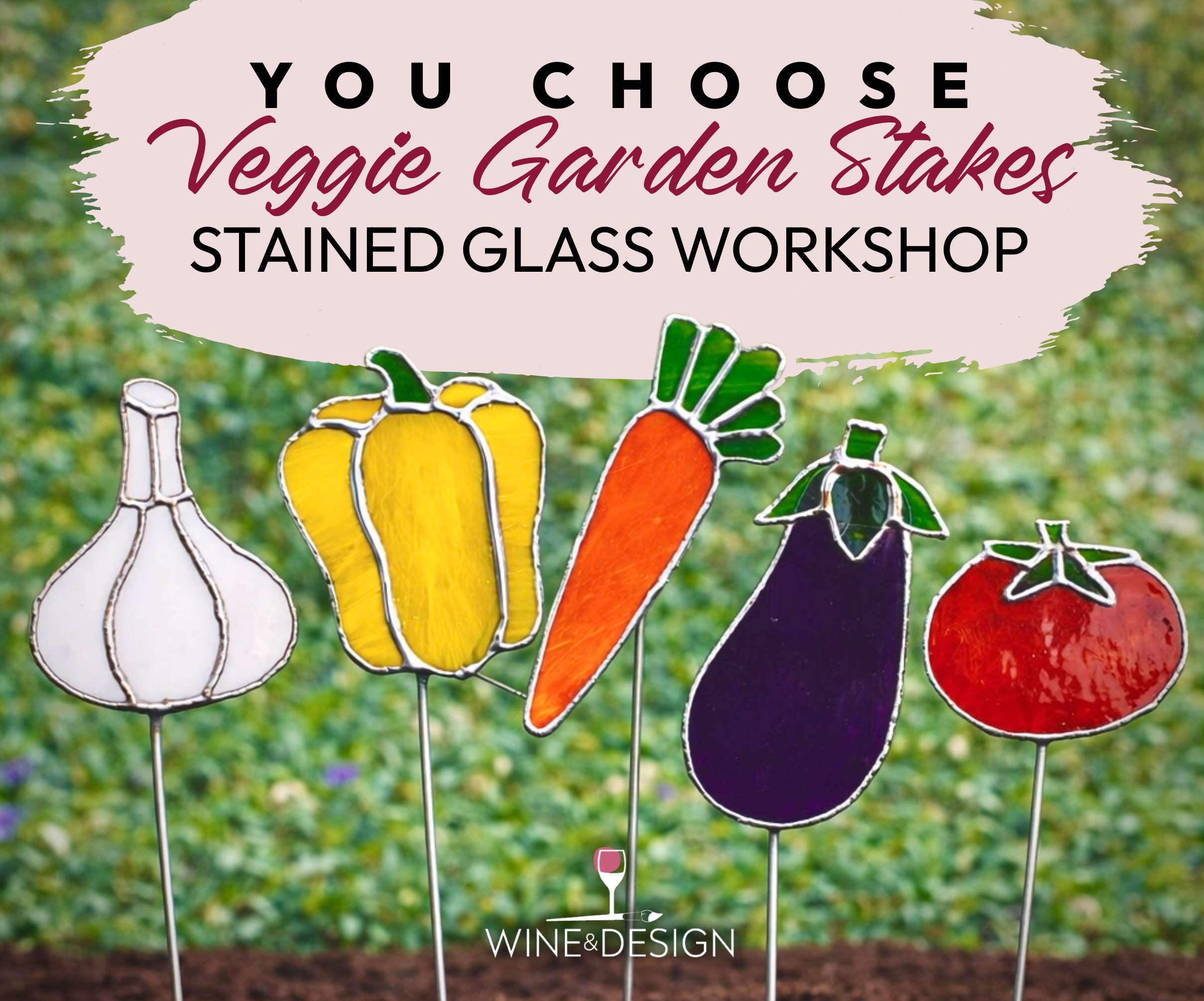 You Choose Veggie Garden Stakes Stained Glass Workshop