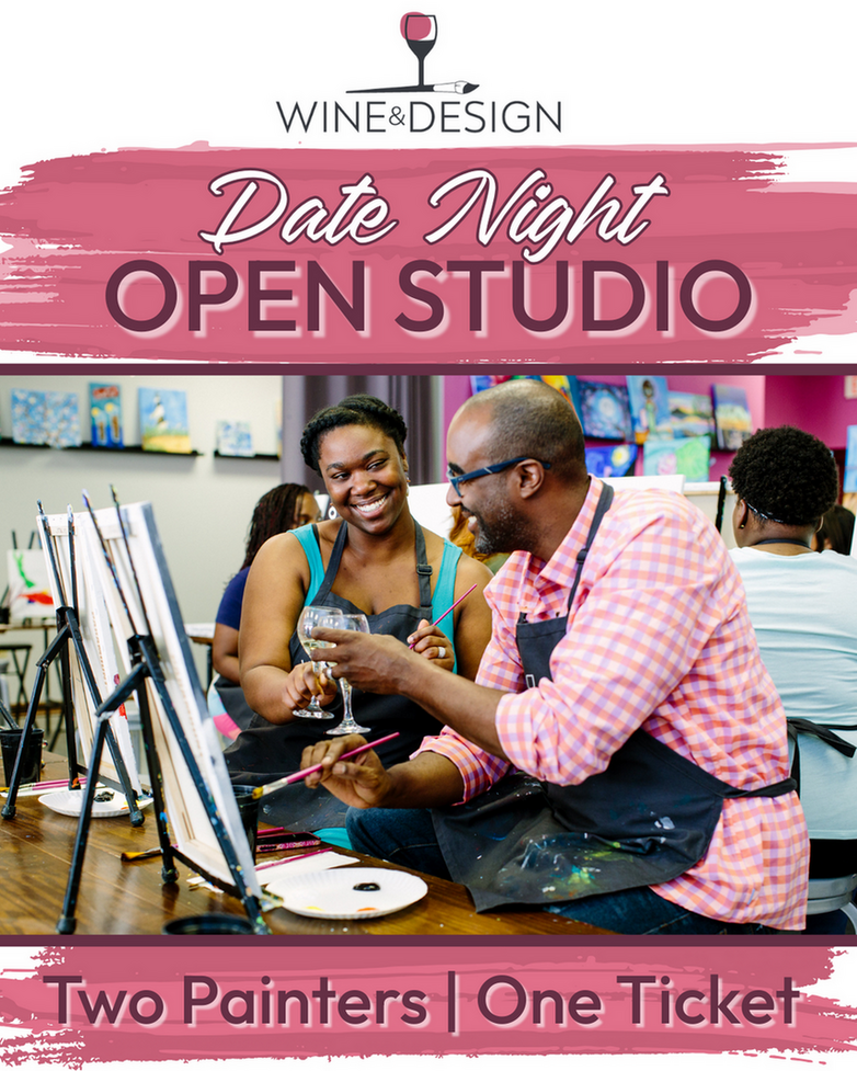 DATE NIGHT | OPEN STUDIO **PICK WHAT YOU PAINT**