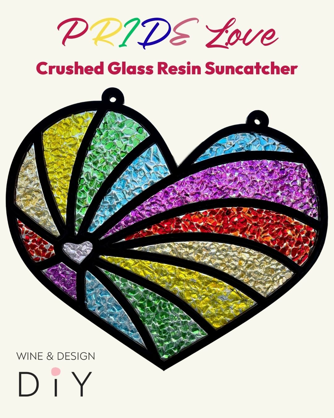 DIY PRIDE Love Crushed Glass and Resin Suncatcher - BYOB and Free Parking