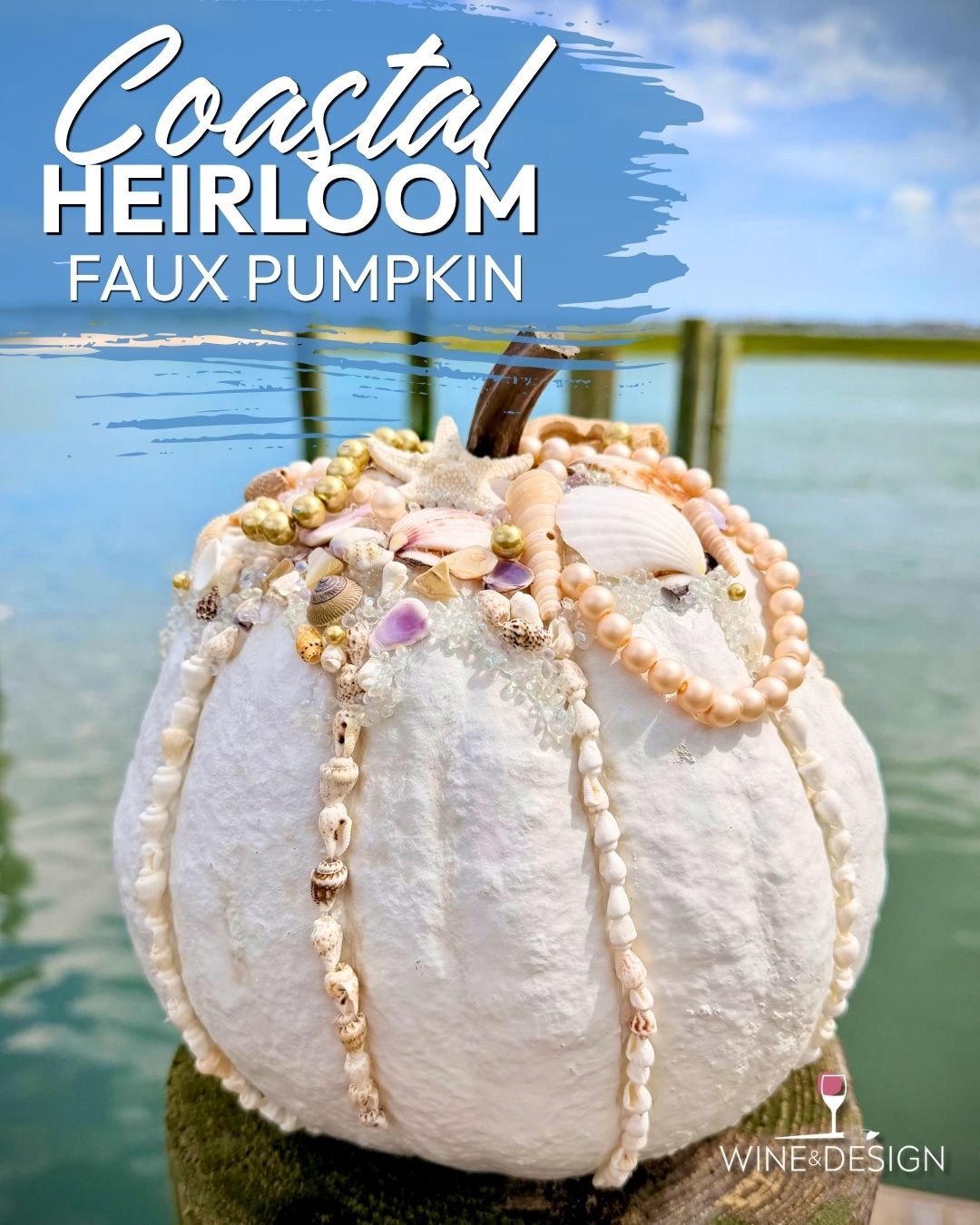 NEW Coastal Treasures Series: Coastal Heirloom Faux Pumpkin Workshop! A step by step art experience! 
