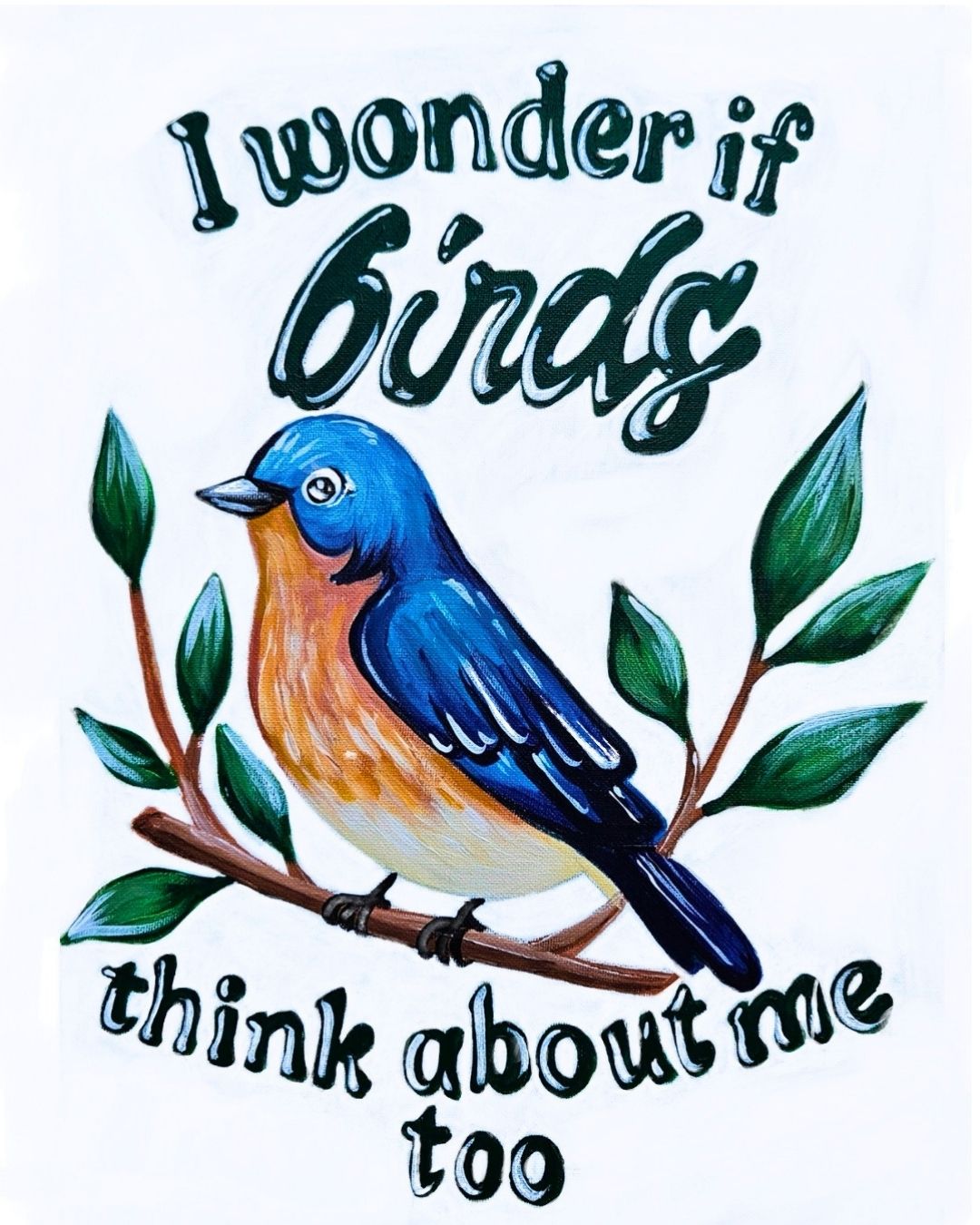 I Wonder if Birds Think About Me Too
