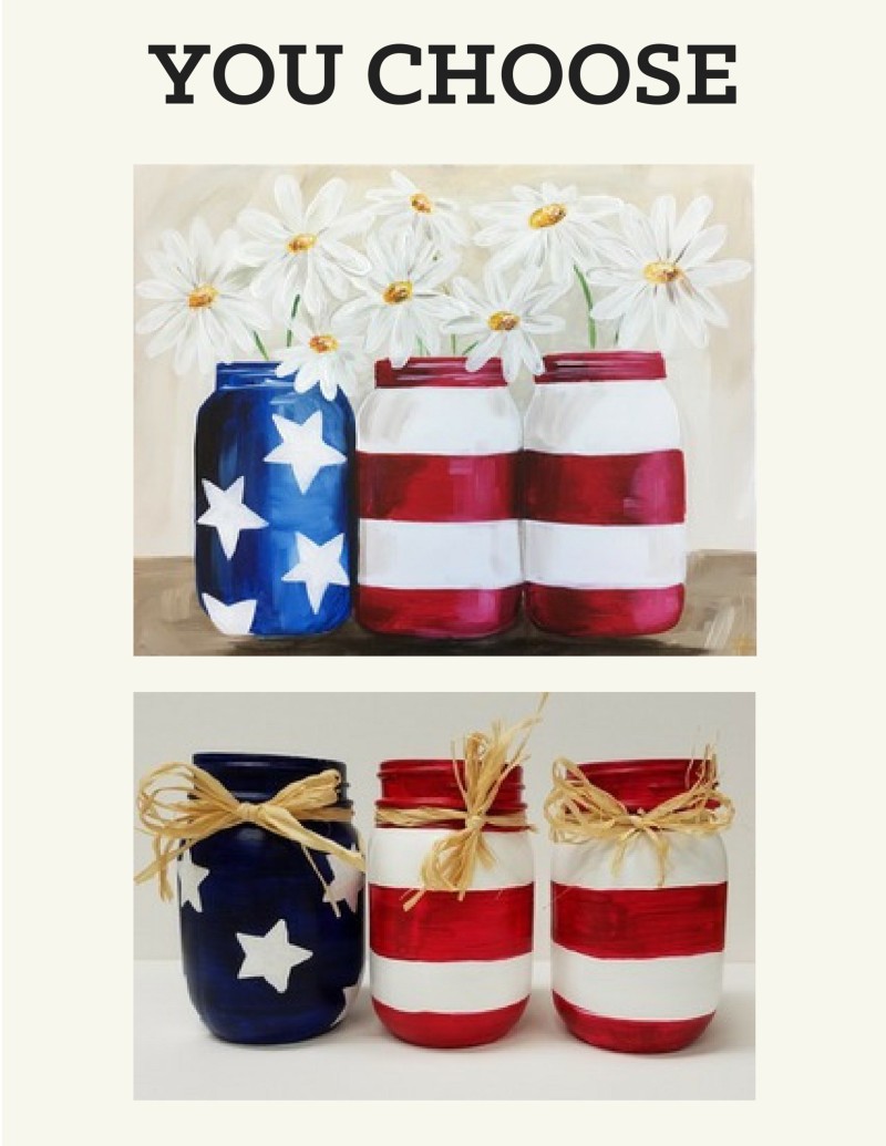 You choose : Paint Patriotic Daisies or DIY flag Mason Jars!